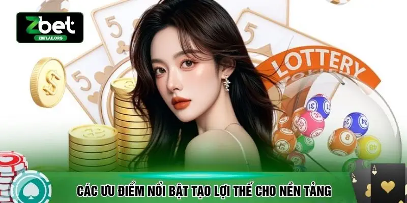 Các ưu điểm nổi bật tạo lợi thế cho nền tảng