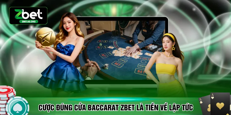 Cược đúng cửa Baccarat ZBET là tiền về lập tức