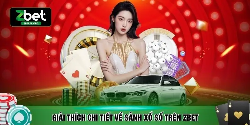 Giải thích chi tiết về sảnh xổ số trên ZBET