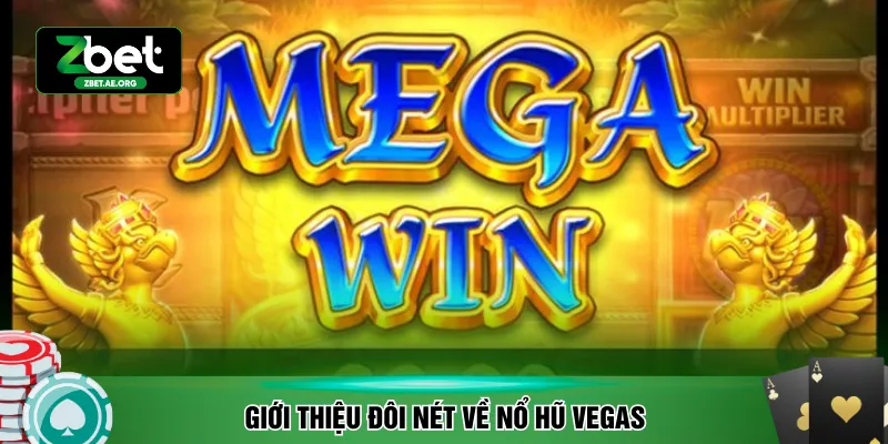 Giới thiệu đôi nét về nổ hũ Vegas