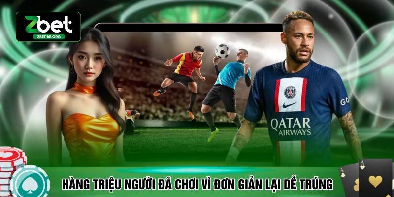Hàng triệu người đã chơi vì đơn giản lại dễ trúng