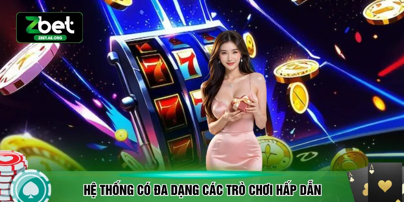 Hệ thống có đa dạng các trò chơi hấp dẫn