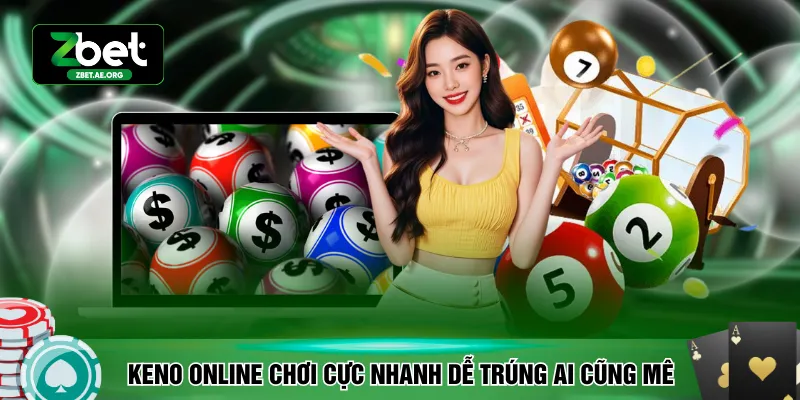 Keno online chơi cực nhanh dễ trúng khiến ai cũng mê