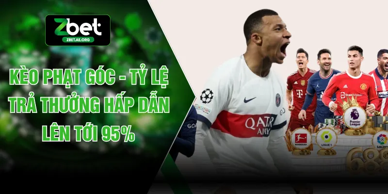 Kèo Phạt Góc - Tỷ Lệ Trả Thưởng Hấp Dẫn Lên Tới 95%
