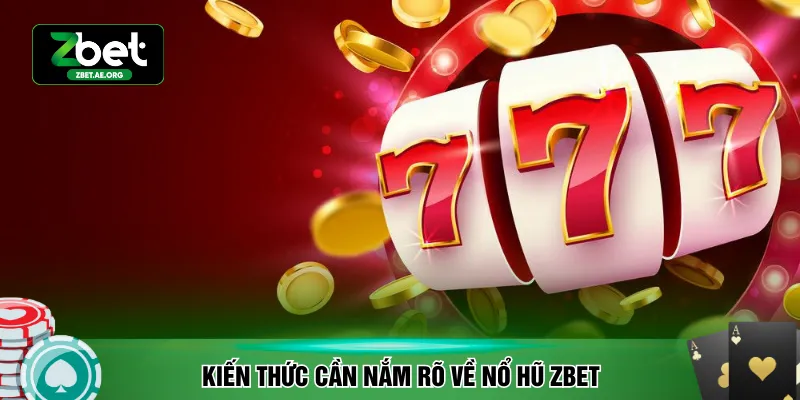 Kiến thức cần nắm rõ về nổ hũ ZBET