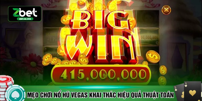 Mẹo chơi nổ hũ Vegas khai thác hiệu quả thuật toán 