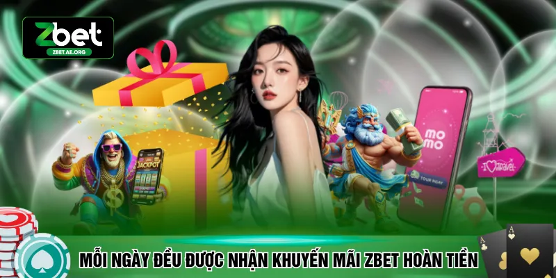 Mỗi ngày đều được nhận khuyến mãi ZBET hoàn tiền