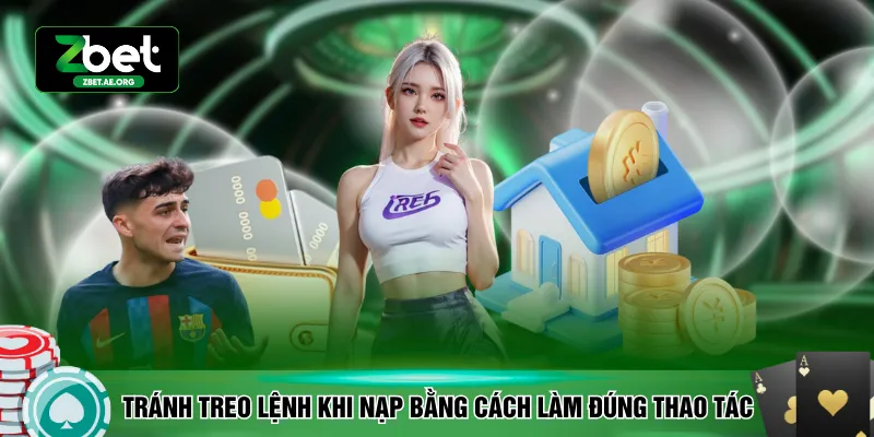 Tránh treo lệnh khi nạp bằng cách làm đúng thao tác