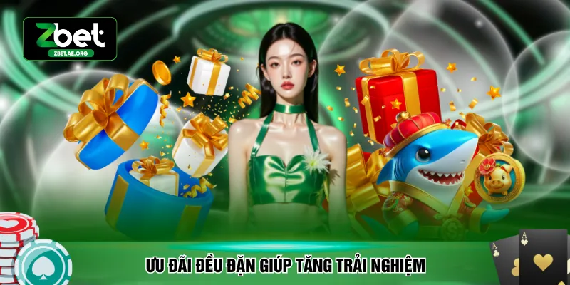 Ưu đãi đều đặn giúp tăng trải nghiệm