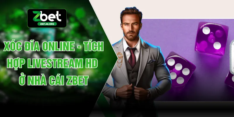 Xóc Đĩa Online - Tích Hợp Livestream HD Ở Nhà Cái ZBET
